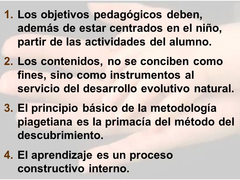 Los objetivos pedagógicos deben, además de estar centrados en el niño, partir de las actividades del alumno.