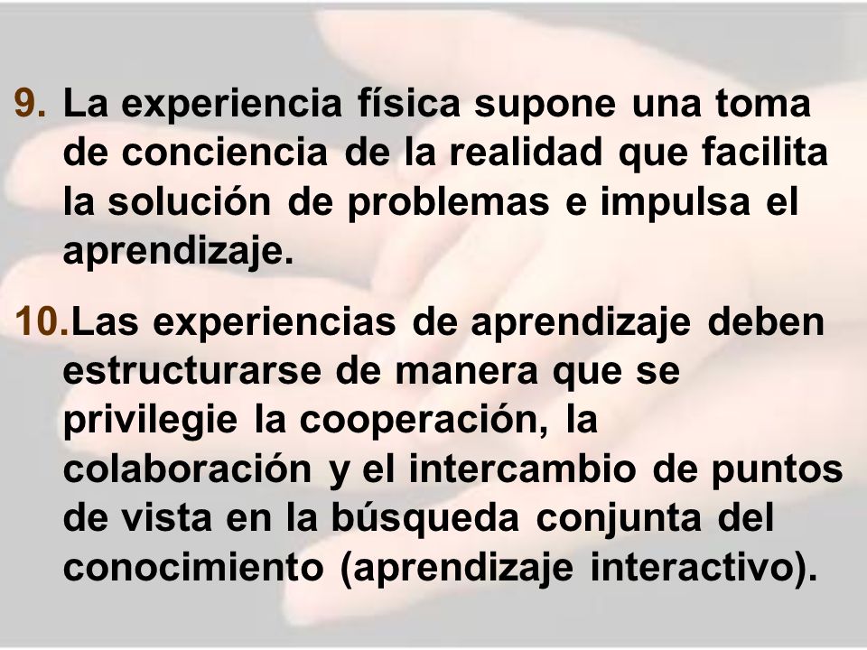 La experiencia física supone una toma de conciencia de la realidad que facilita la solución de problemas e impulsa el aprendizaje.