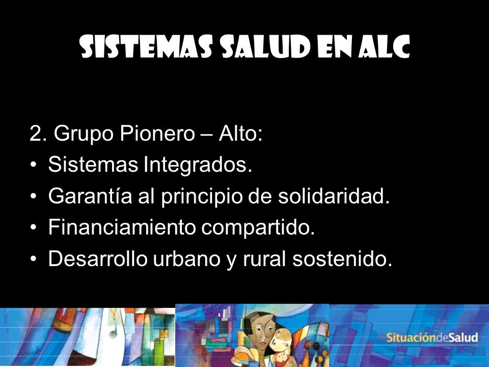 Sistemas Salud en ALC 2. Grupo Pionero – Alto: Sistemas Integrados.