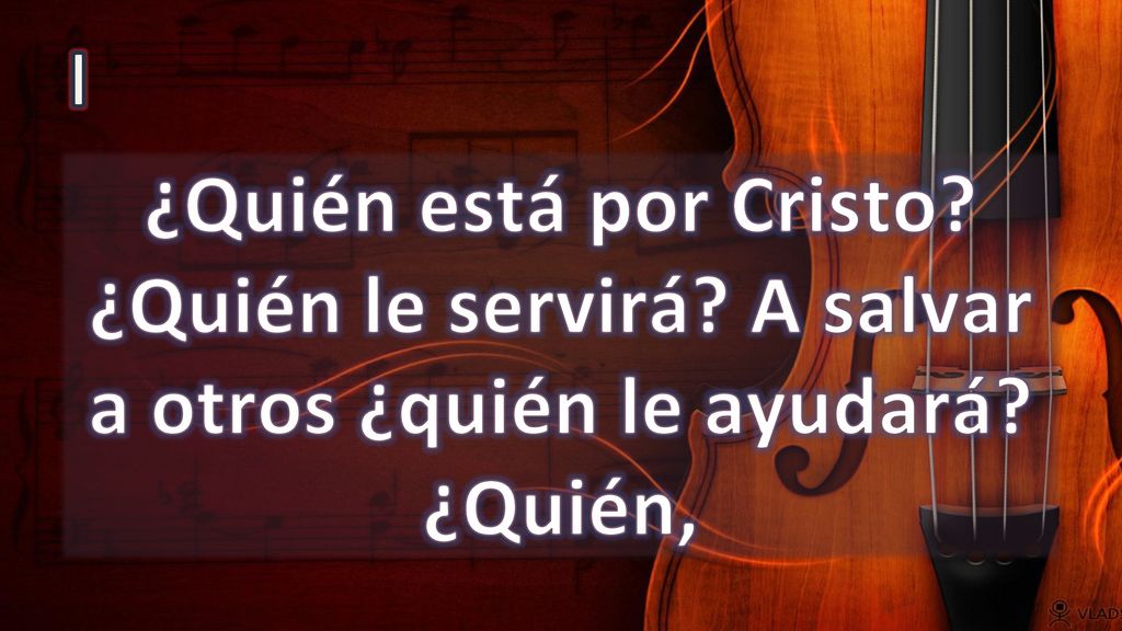 I ¿Quién está por Cristo ¿Quién le servirá A salvar a otros ¿quién le ayudará ¿Quién,