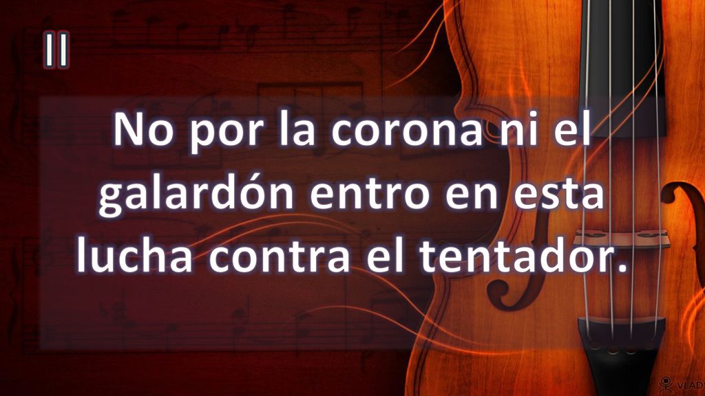 II No por la corona ni el galardón entro en esta lucha contra el tentador.
