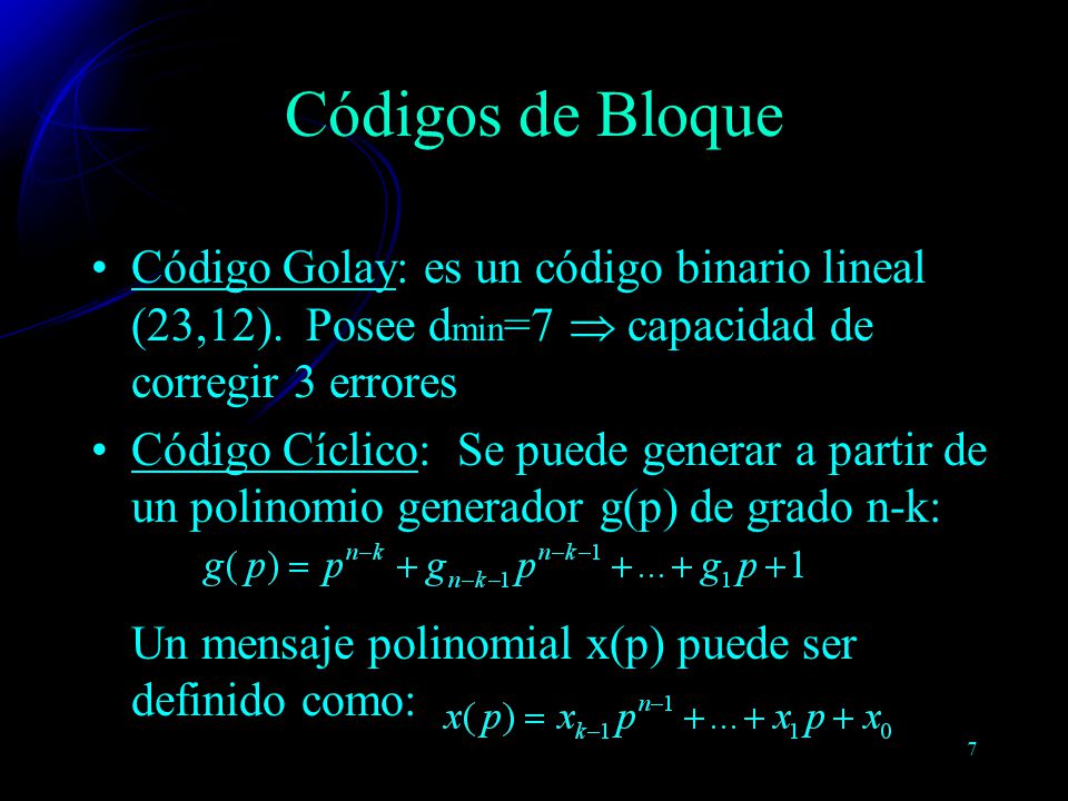 Códigos de Bloque Código Golay: es un código binario lineal (23,12). Posee dmin=7  capacidad de corregir 3 errores.