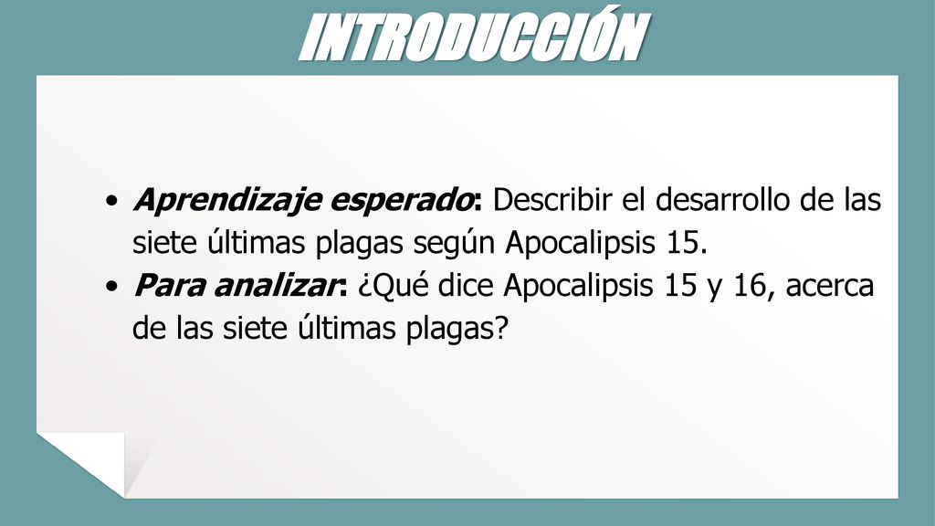 INTRODUCCIÓN Aprendizaje esperado: Describir el desarrollo de las siete últimas plagas según Apocalipsis 15.