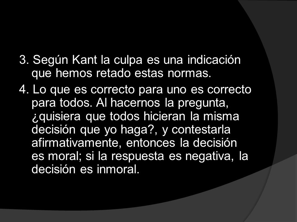 3. Según Kant la culpa es una indicación que hemos retado estas normas