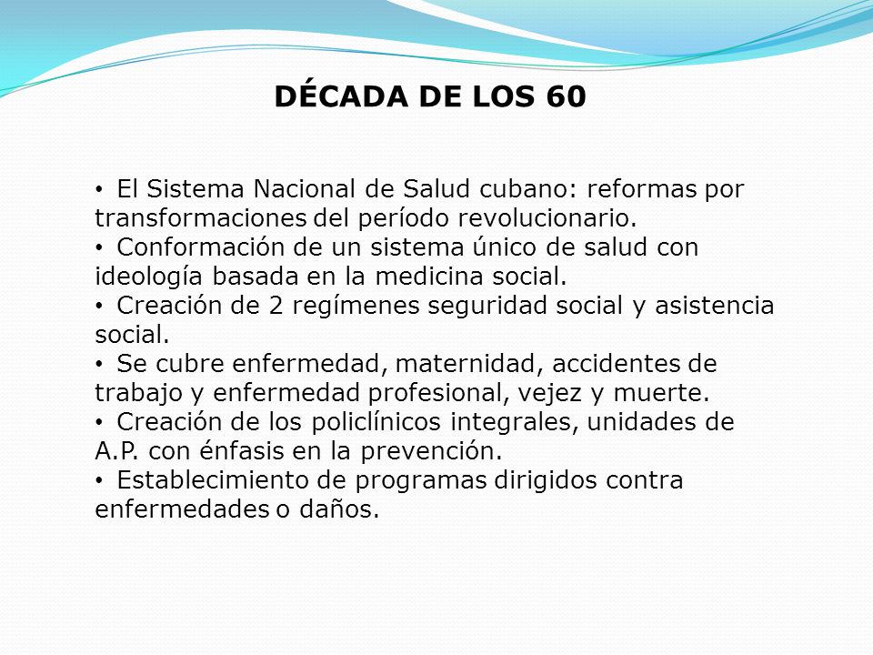 DÉCADA DE LOS 60 El Sistema Nacional de Salud cubano: reformas por transformaciones del período revolucionario.