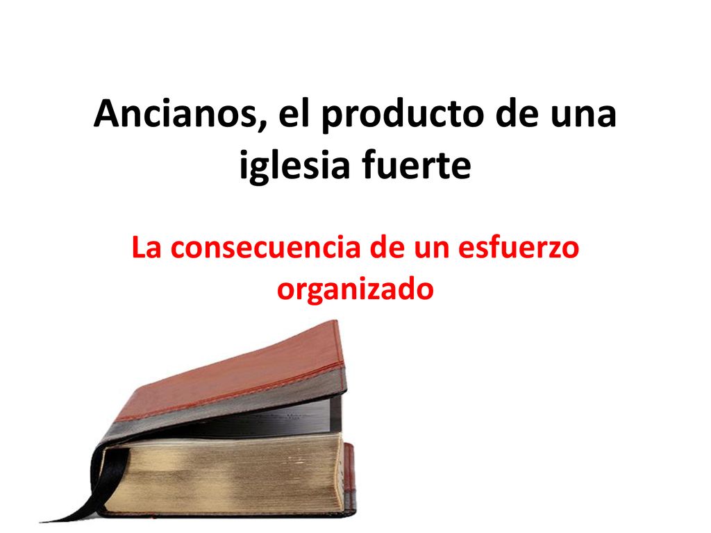 Ancianos, el producto de una iglesia fuerte