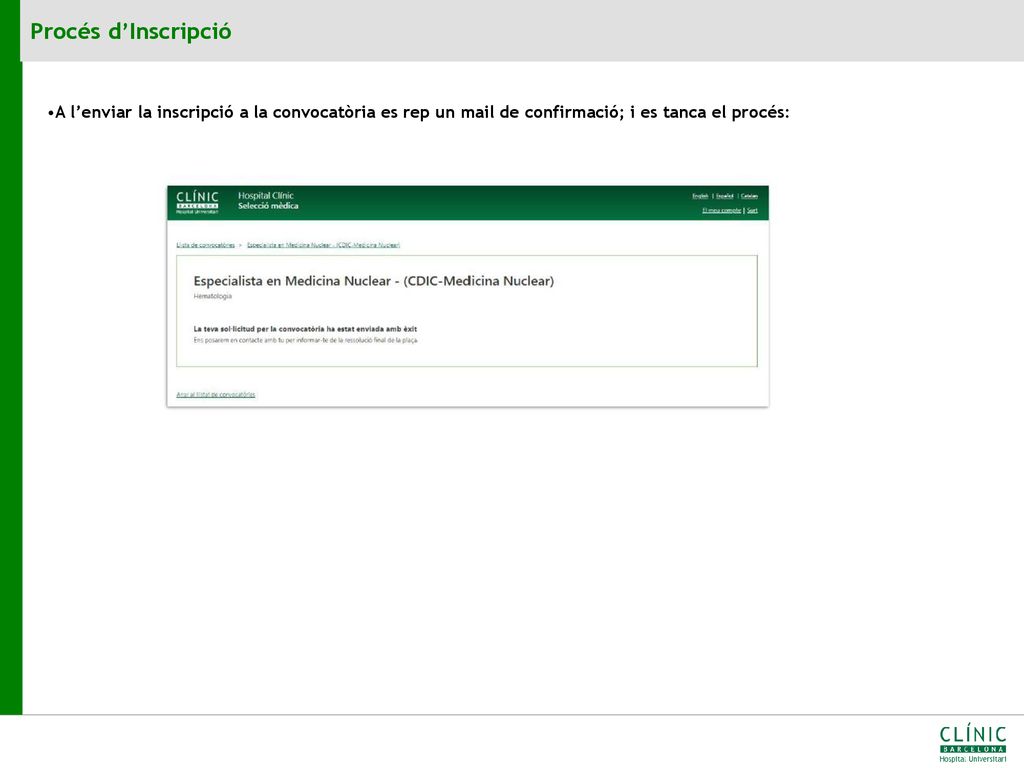 Procés d’Inscripció A l’enviar la inscripció a la convocatòria es rep un mail de confirmació; i es tanca el procés: