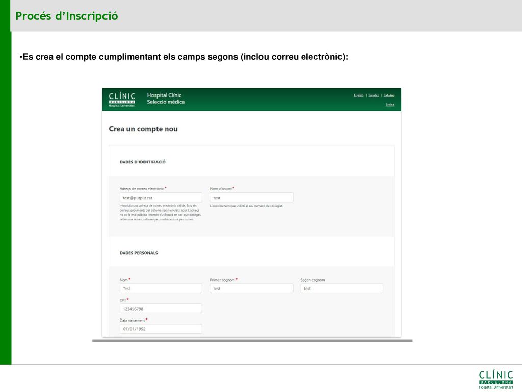 Procés d’Inscripció Es crea el compte cumplimentant els camps segons (inclou correu electrònic):