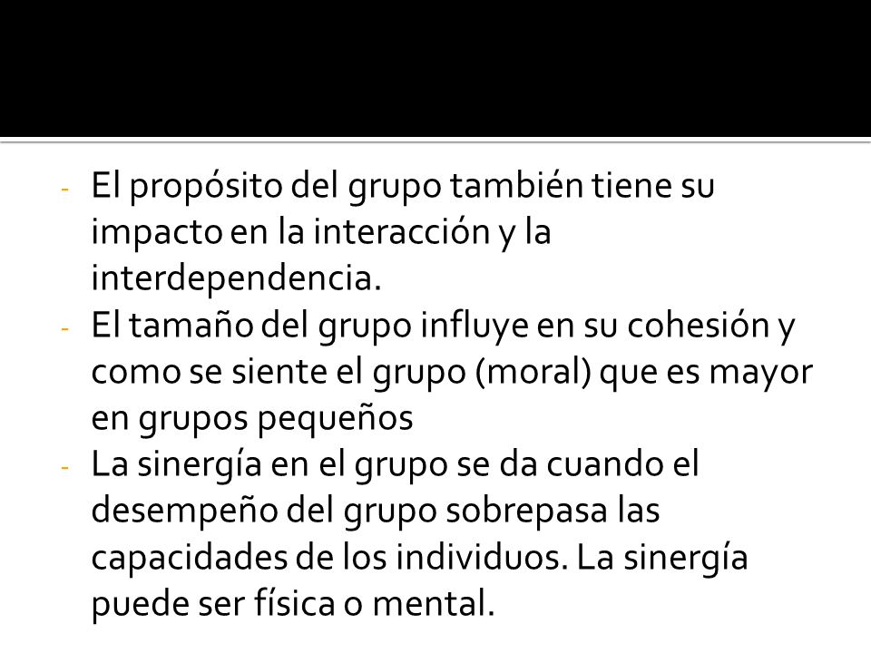 El propósito del grupo también tiene su impacto en la interacción y la interdependencia.