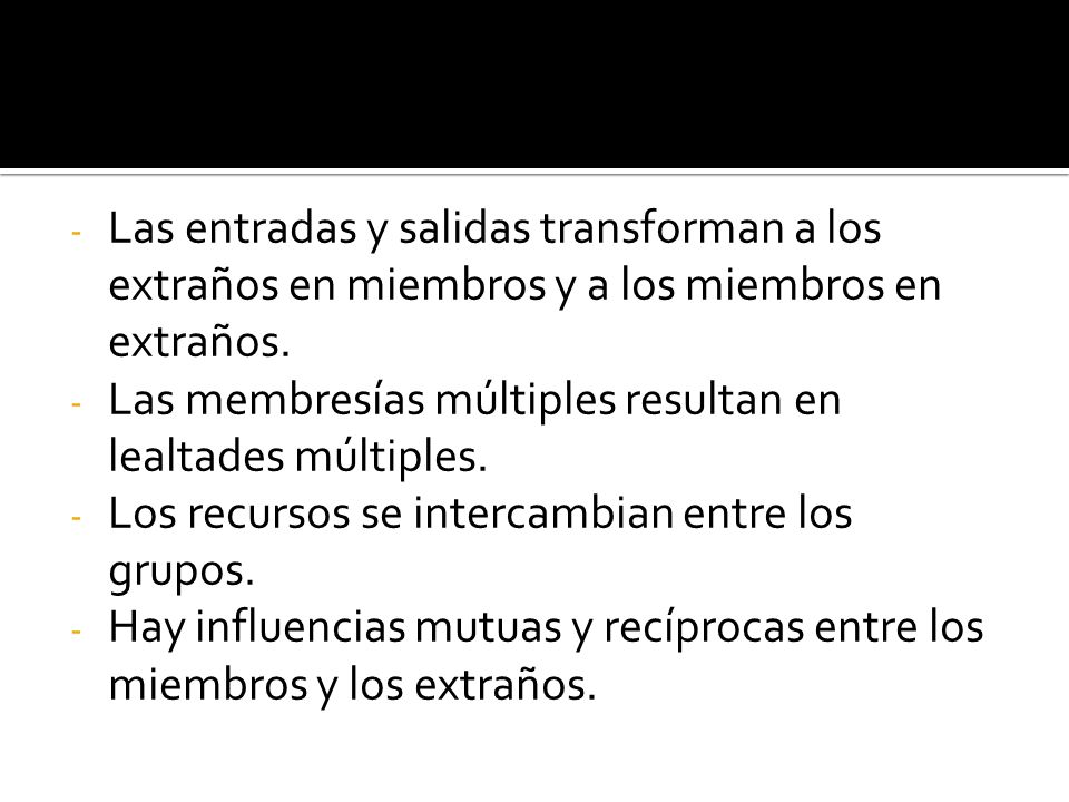 Las entradas y salidas transforman a los extraños en miembros y a los miembros en extraños.
