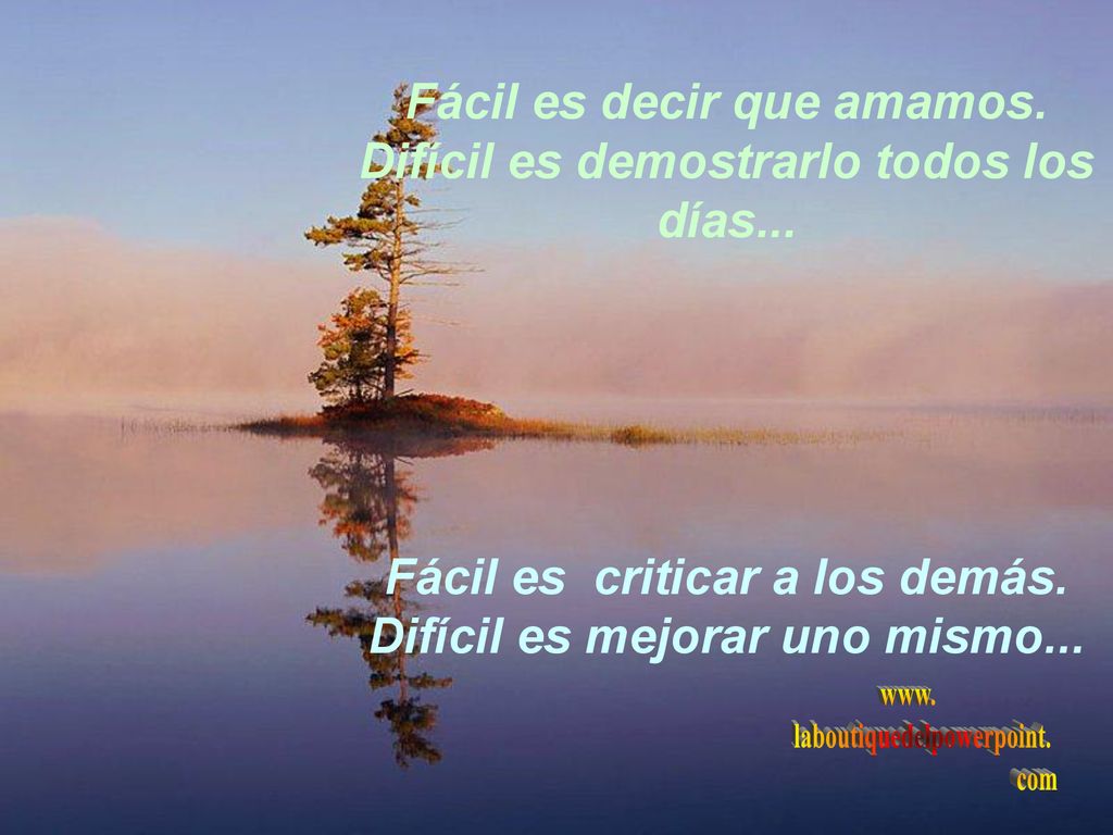 Fácil es decir que amamos. Difícil es demostrarlo todos los días...