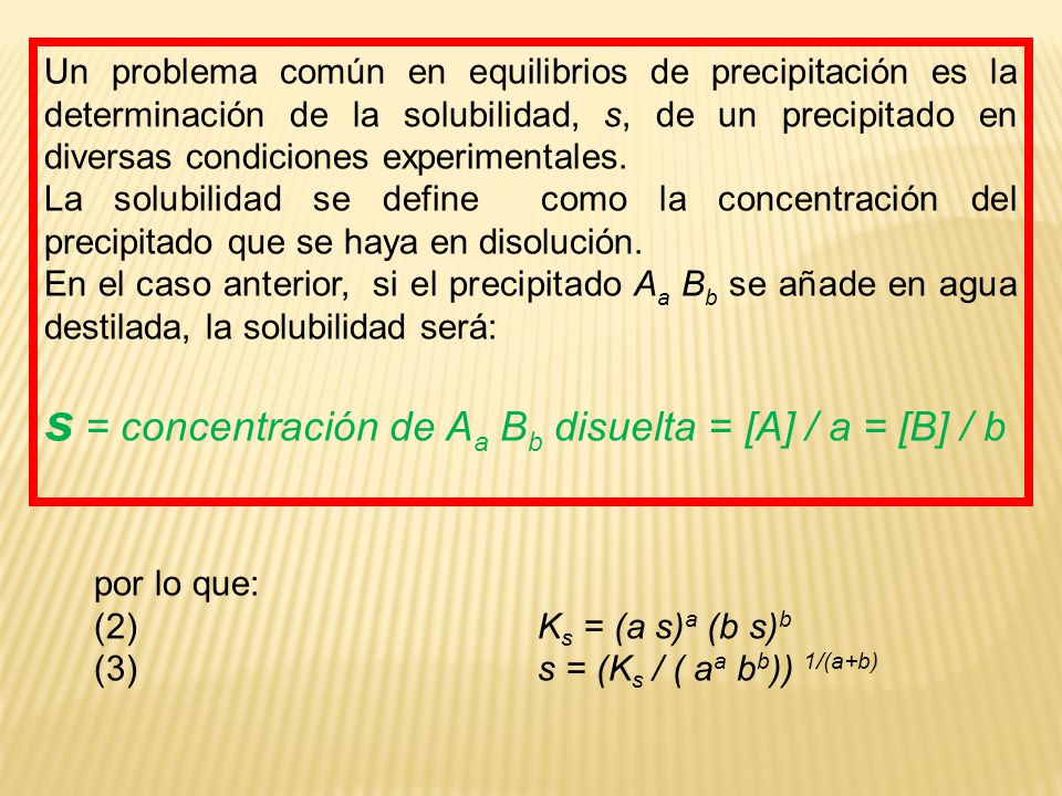 s = concentración de Aa Bb disuelta = [A] / a = [B] / b