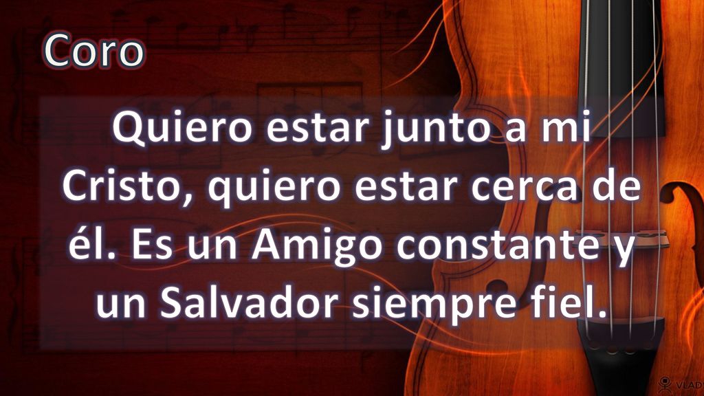 Coro Quiero estar junto a mi Cristo, quiero estar cerca de él.