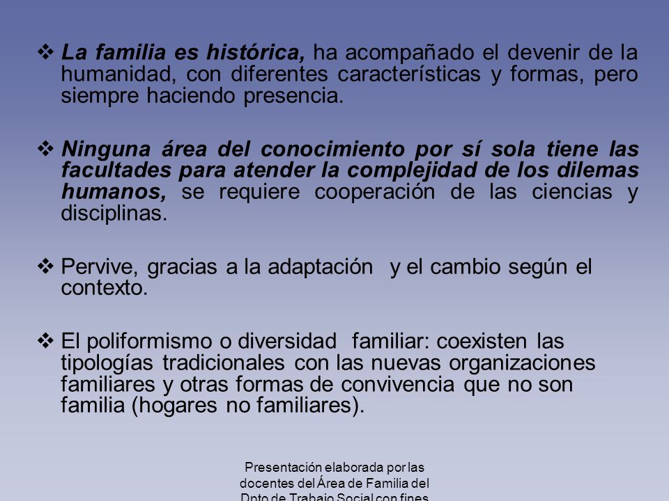 Pervive, gracias a la adaptación y el cambio según el contexto.