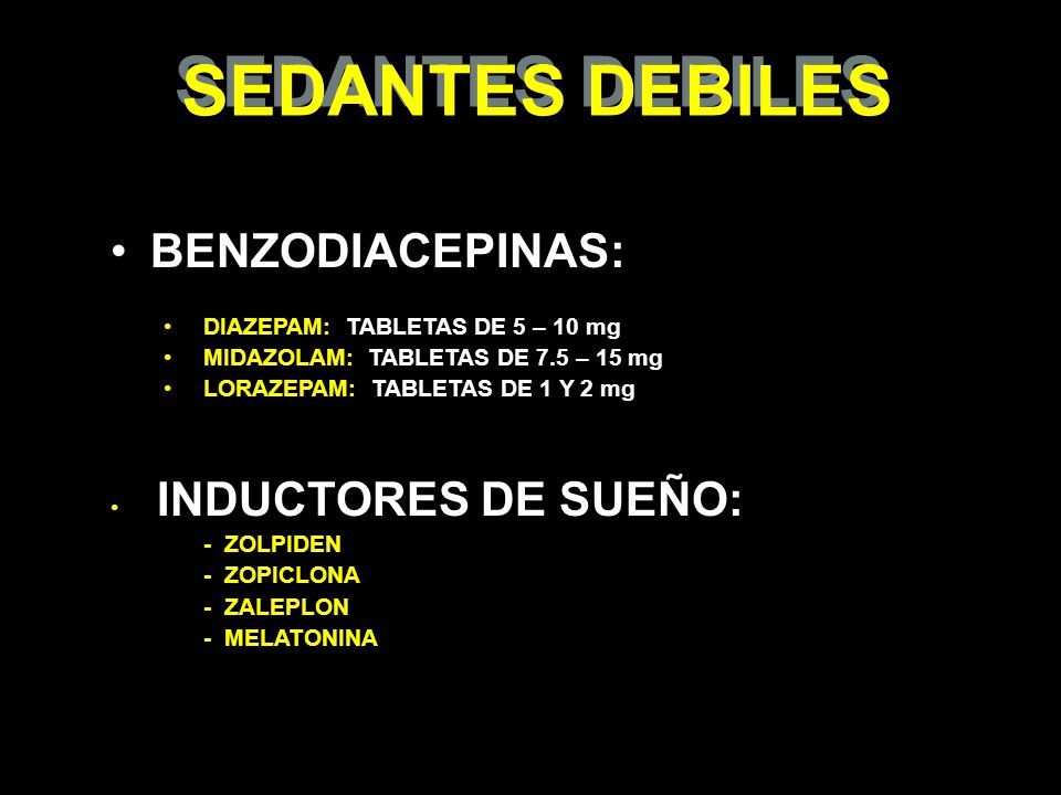 SEDANTES DEBILES BENZODIACEPINAS: DIAZEPAM: TABLETAS DE 5 – 10 mg
