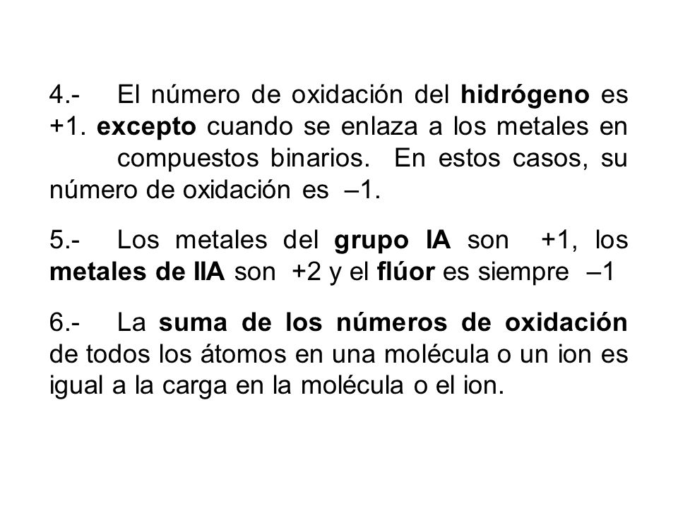 4. -. El número de oxidación del hidrógeno es +1
