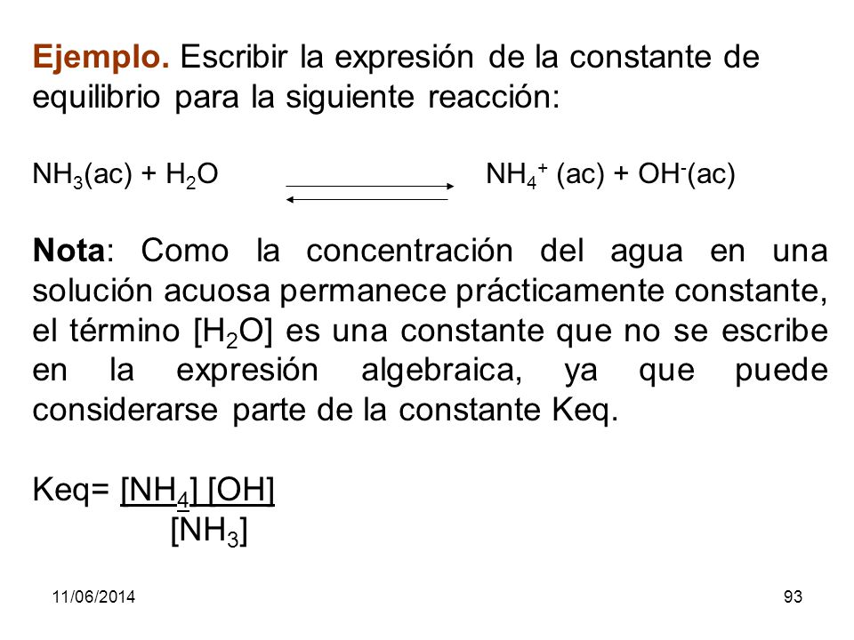 Ejemplo. Escribir la expresión de la constante de equilibrio para la siguiente reacción:
