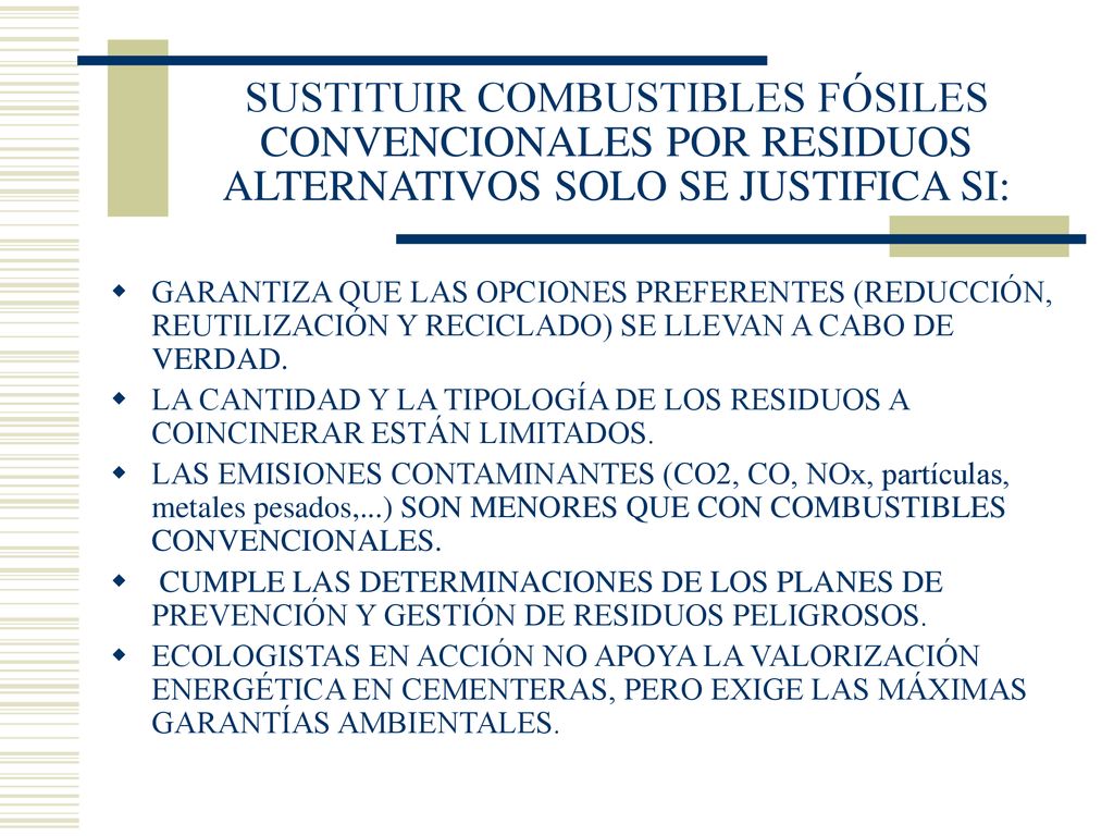 SUSTITUIR COMBUSTIBLES FÓSILES CONVENCIONALES POR RESIDUOS ALTERNATIVOS SOLO SE JUSTIFICA SI: