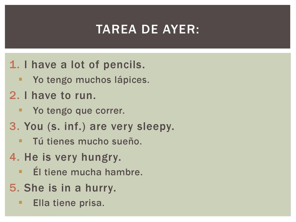 Tarea de ayer: I have a lot of pencils. I have to run.