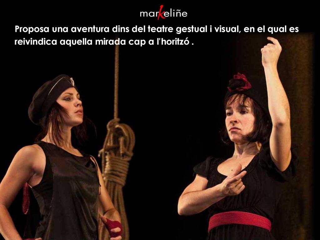 Proposa una aventura dins del teatre gestual i visual, en el qual es