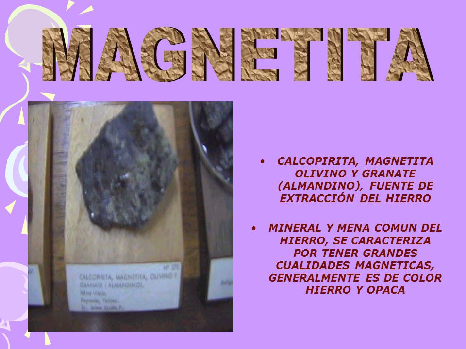 MAGNETITA CALCOPIRITA, MAGNETITA OLIVINO Y GRANATE (ALMANDINO), FUENTE DE EXTRACCIÓN DEL HIERRO.