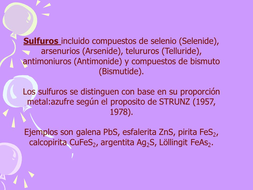 Sulfuros incluido compuestos de selenio (Selenide), arsenurios (Arsenide), telururos (Telluride), antimoniuros (Antimonide) y compuestos de bismuto (Bismutide).