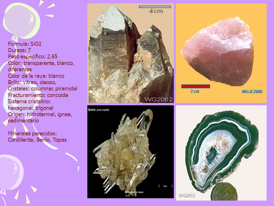 Formula: SiO2 Dureza: 7 Peso específico: 2,65 Color: transparente, blanco, diferentes Color de la raya: blanco Brillo: vítreo, oleoso, Cristales: columnar, piramidal Fracturamiento: concoide Sistema cristalino: hexagonal, trigonal Origen: hidrotermal, ígnea, sedimentario Minerales parecidos: Cordillerita, Berilo, Topas