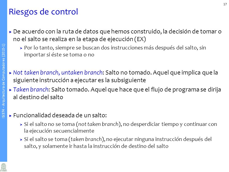 Riesgos de control De acuerdo con la ruta de datos que hemos construido, la decisión de tomar o no el salto se realiza en la etapa de ejecución (EX)