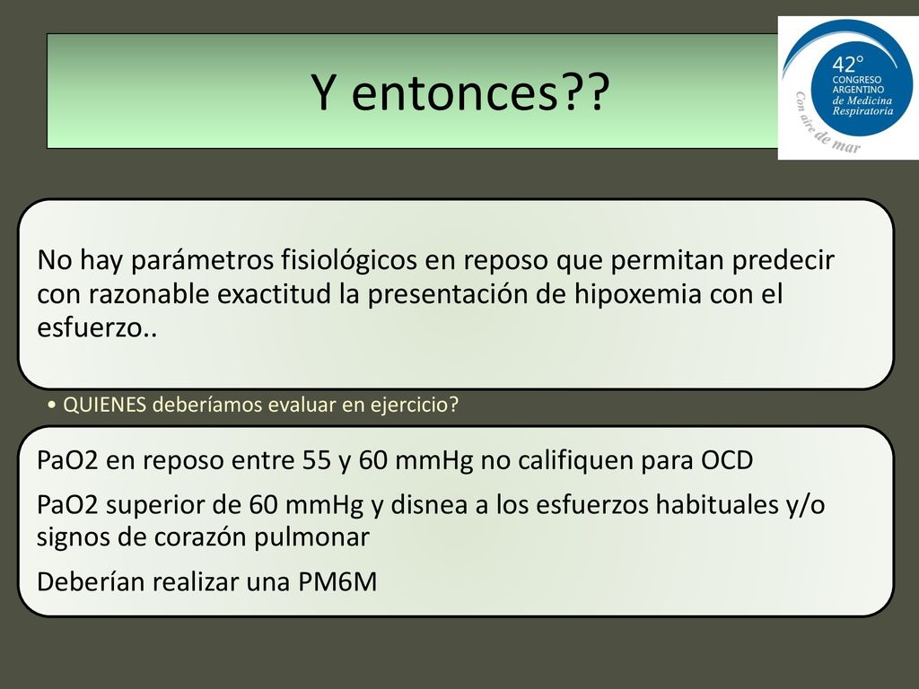 Y entonces No hay parámetros fisiológicos en reposo que permitan predecir con razonable exactitud la presentación de hipoxemia con el esfuerzo..