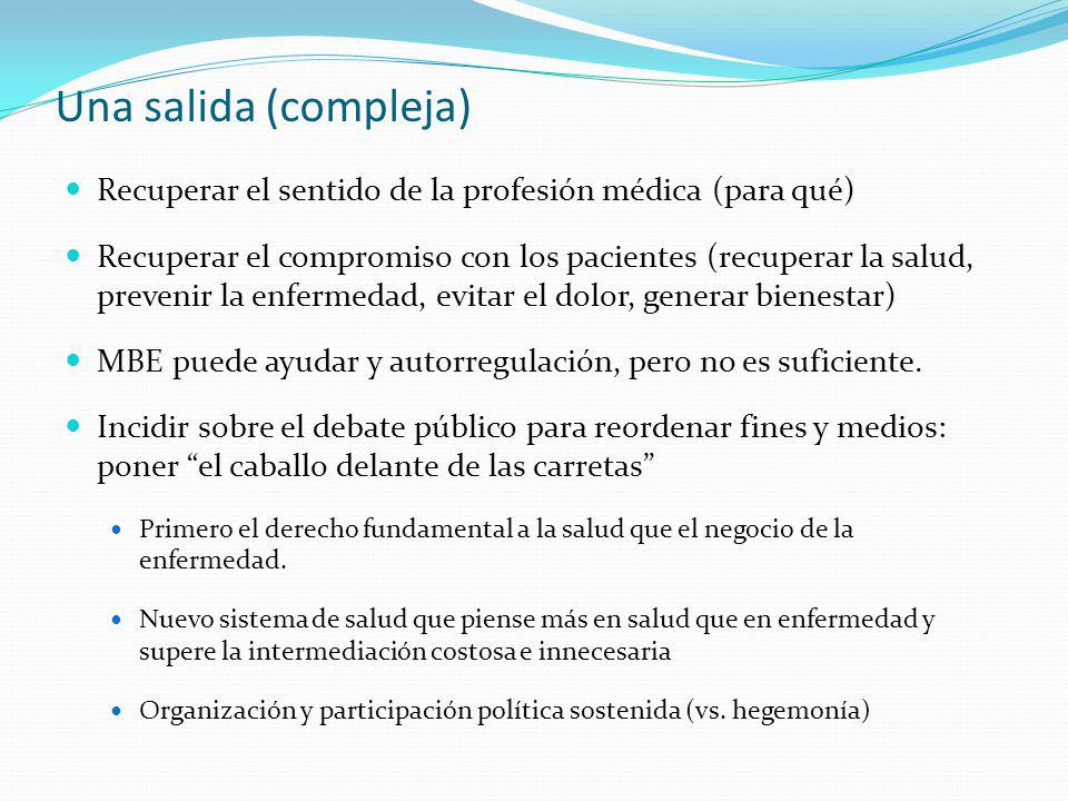 Una salida (compleja) Recuperar el sentido de la profesión médica (para qué)