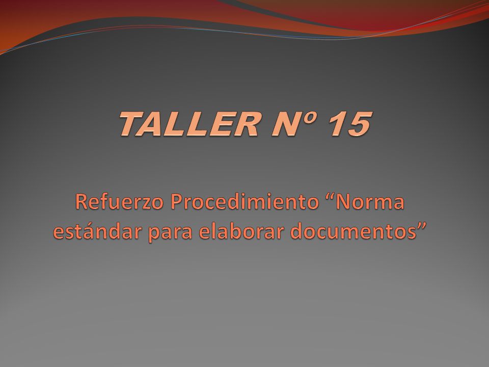 TALLER Nº 15 Refuerzo Procedimiento Norma estándar para elaborar documentos