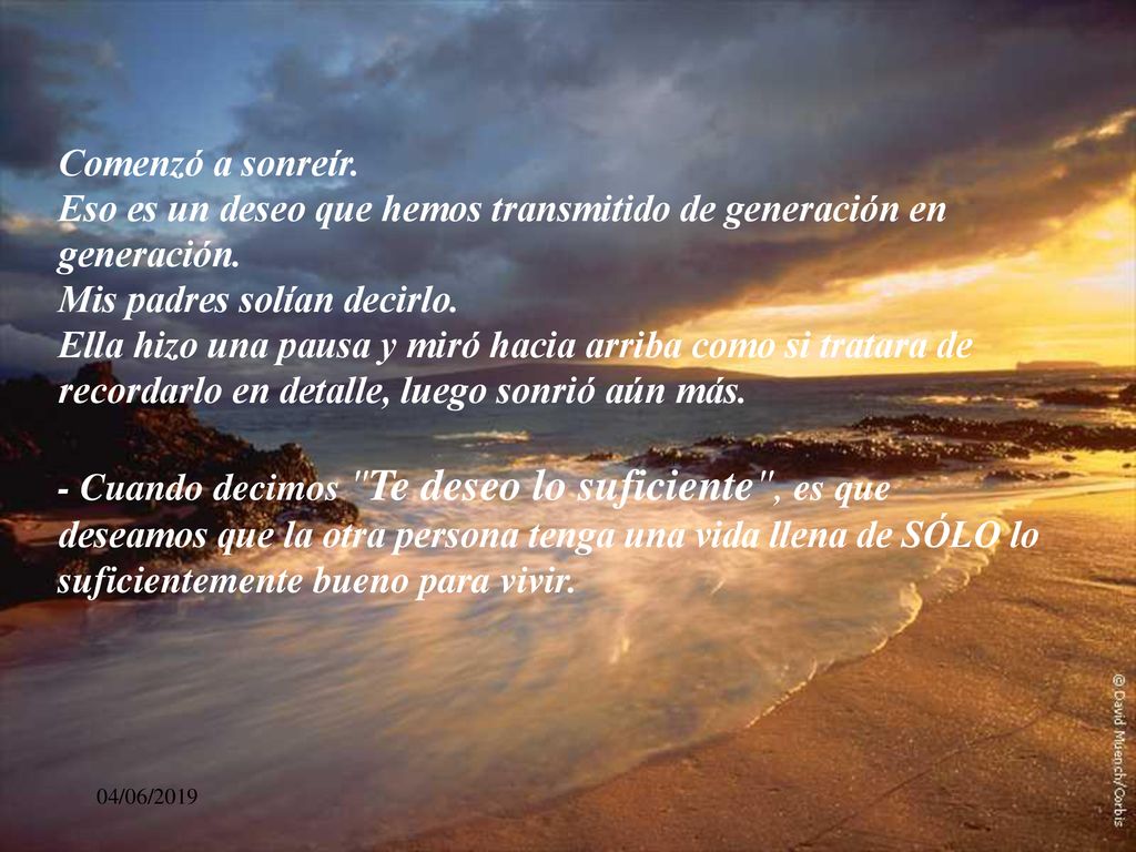 Eso es un deseo que hemos transmitido de generación en generación.