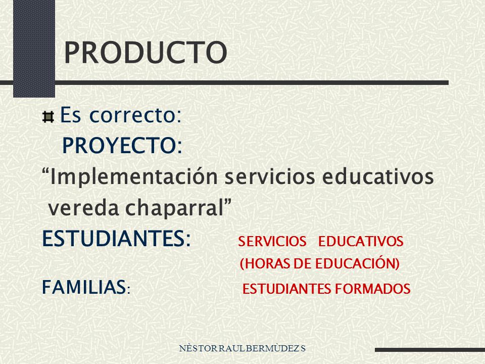PRODUCTO Es correcto: PROYECTO: Implementación servicios educativos