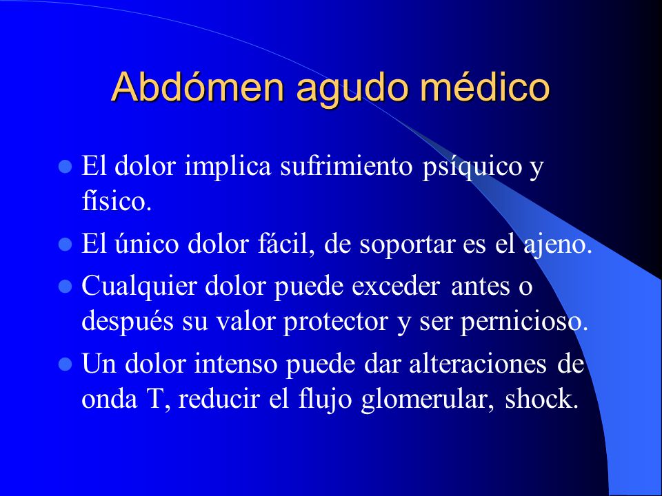 Abdómen agudo médico El dolor implica sufrimiento psíquico y físico.