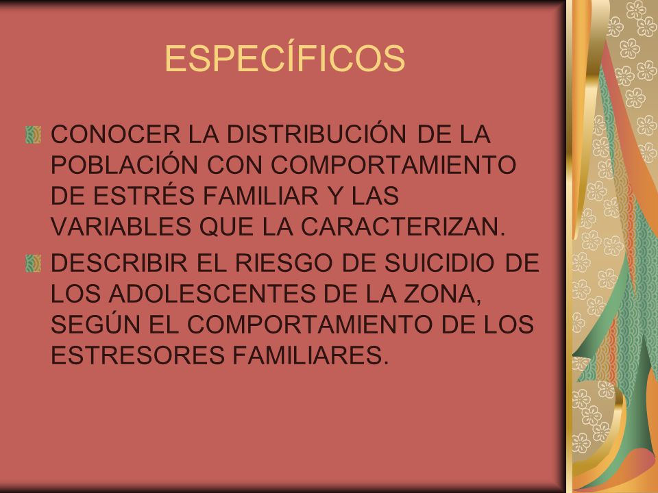 ESPECÍFICOS CONOCER LA DISTRIBUCIÓN DE LA POBLACIÓN CON COMPORTAMIENTO DE ESTRÉS FAMILIAR Y LAS VARIABLES QUE LA CARACTERIZAN.