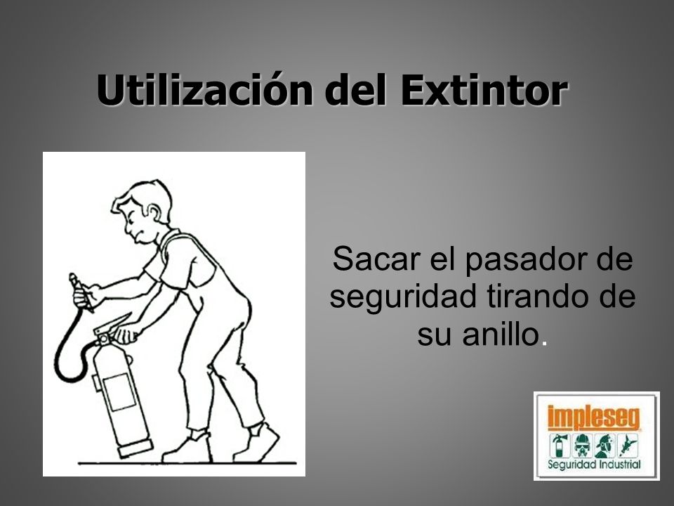 Sacar el pasador de seguridad tirando de su anillo.