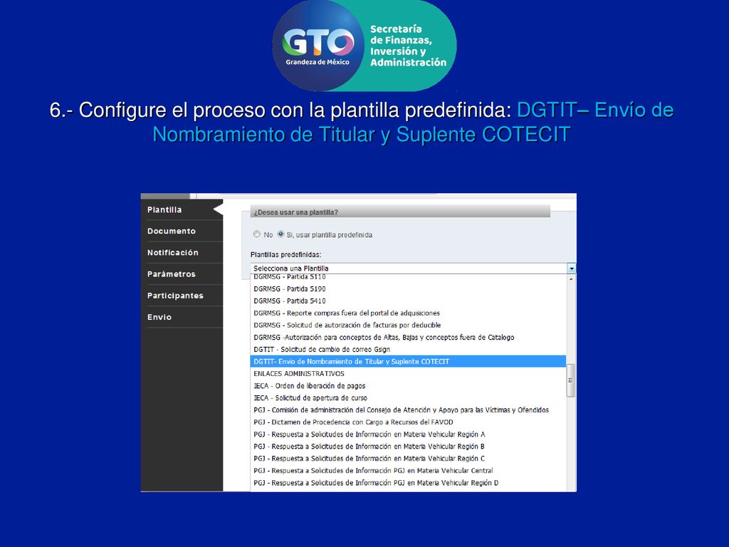 6.- Configure el proceso con la plantilla predefinida: DGTIT– Envío de Nombramiento de Titular y Suplente COTECIT