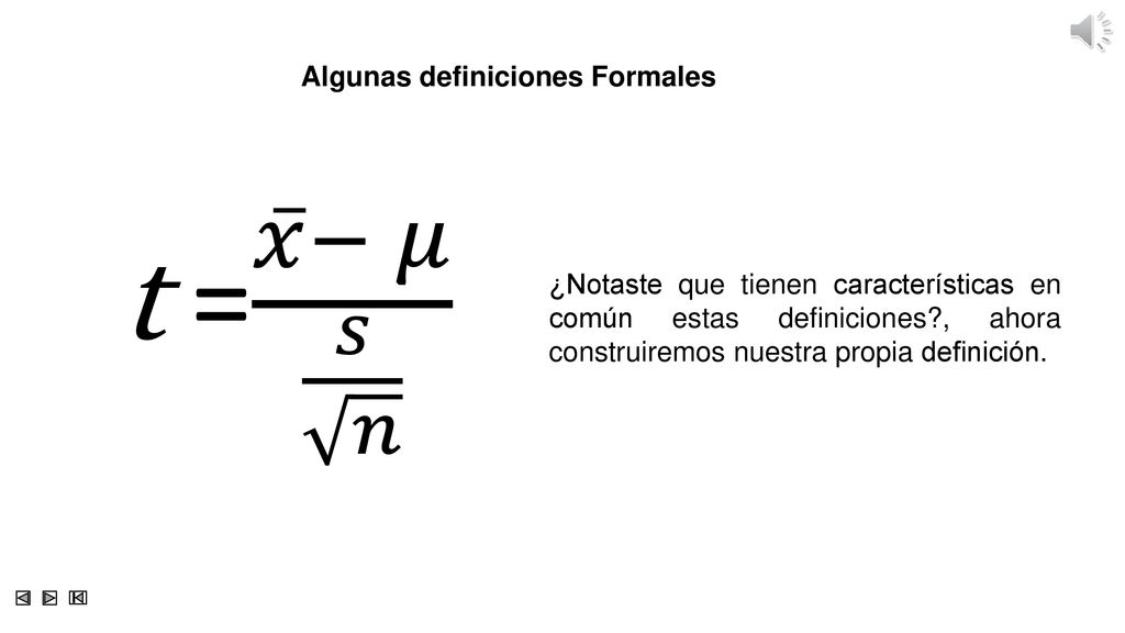 t = 𝑥 − 𝜇 𝑠 𝑛 Algunas definiciones Formales