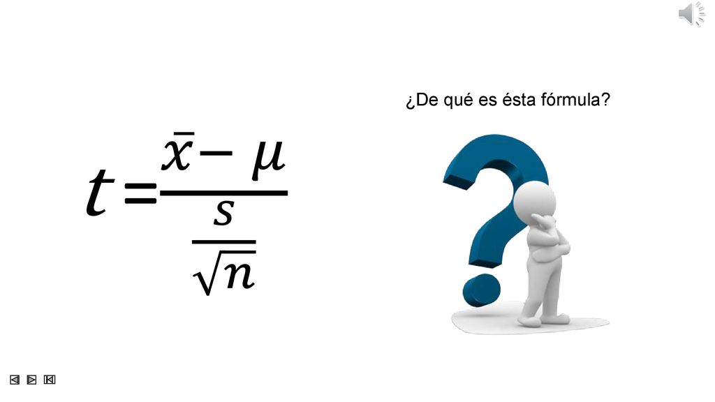 ¿De qué es ésta fórmula t = 𝑥 − 𝜇 𝑠 𝑛