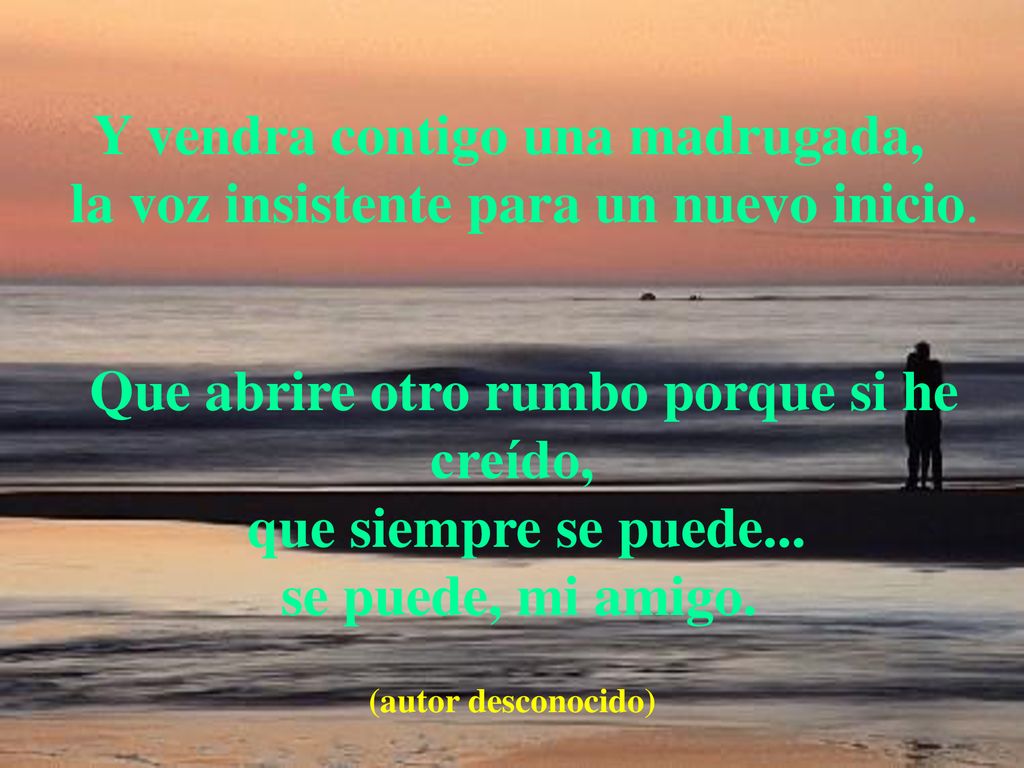 Que abrire otro rumbo porque si he creído, que siempre se puede...