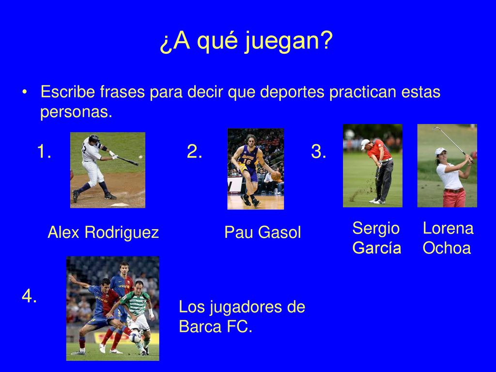 ¿A qué juegan Escribe frases para decir que deportes practican estas personas Sergio García.