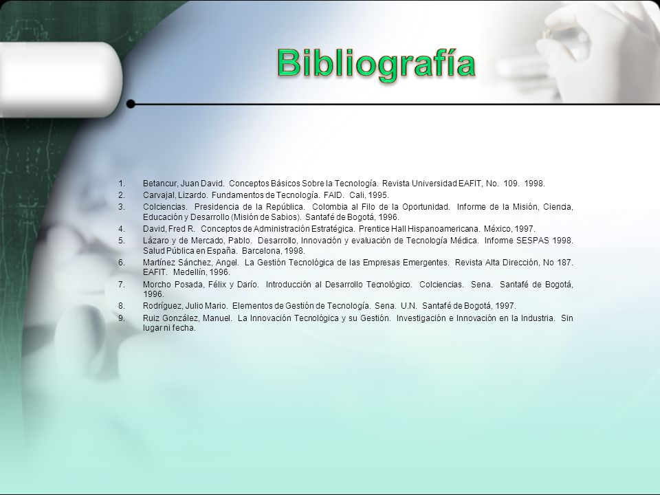 Bibliografía Betancur, Juan David. Conceptos Básicos Sobre la Tecnología. Revista Universidad EAFIT, No