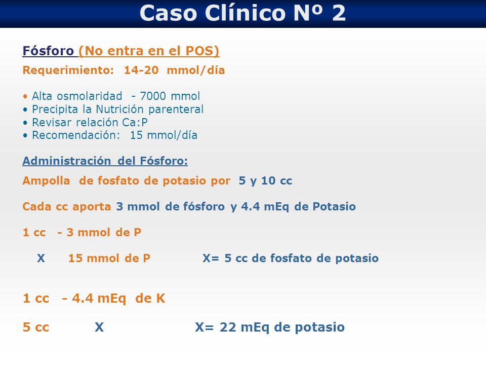 Caso Clínico Nº 2 Fósforo (No entra en el POS) 1 cc mEq de K