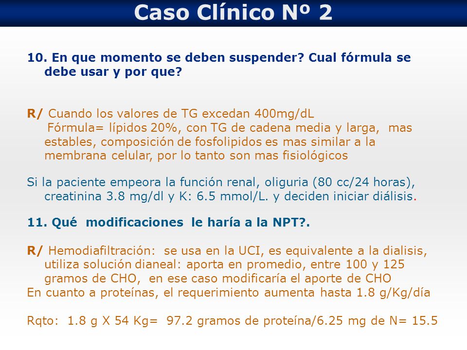 Caso Clínico Nº En que momento se deben suspender Cual fórmula se debe usar y por que R/ Cuando los valores de TG excedan 400mg/dL.