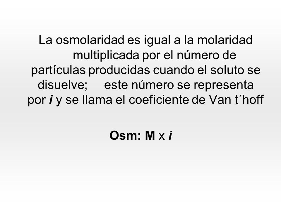 La osmolaridad es igual a la molaridad