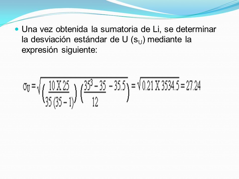Una vez obtenida la sumatoria de Li, se determinar la desviación estándar de U (sU) mediante la expresión siguiente: