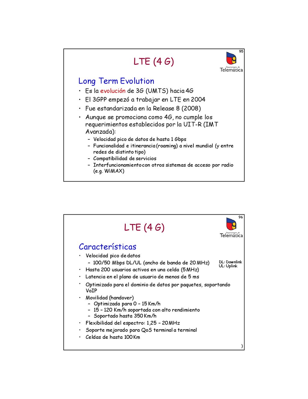 LTE (4 G) LTE (4 G) Long Term Evolution Características