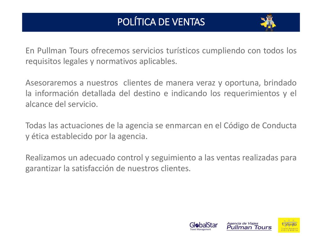 POLÍTICA DE VENTAS En Pullman Tours ofrecemos servicios turísticos cumpliendo con todos los requisitos legales y normativos aplicables.