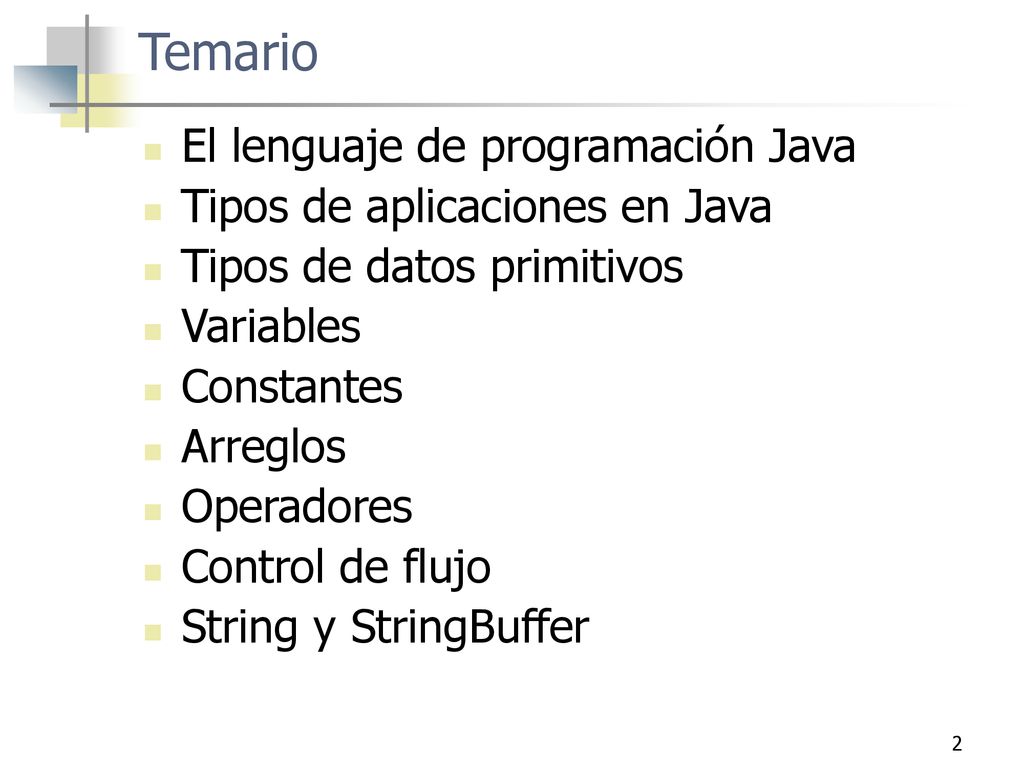 Temario El lenguaje de programación Java Tipos de aplicaciones en Java