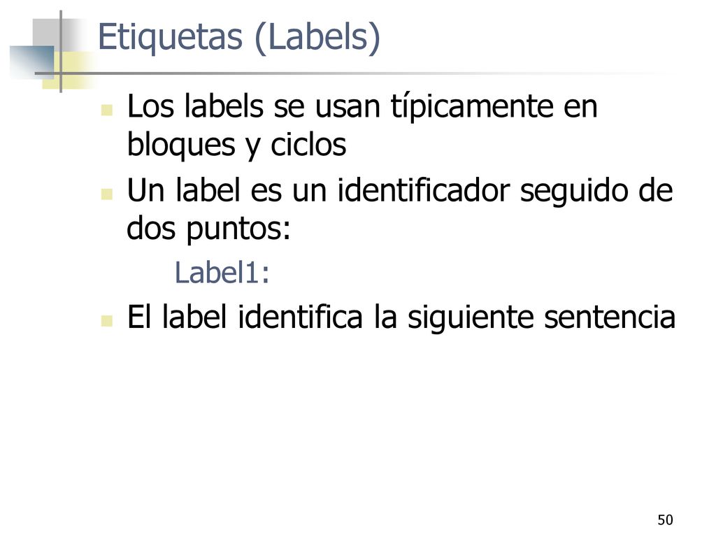 Etiquetas (Labels) Los labels se usan típicamente en bloques y ciclos